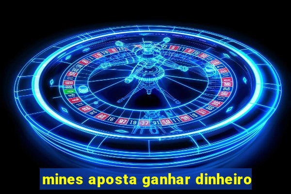 mines aposta ganhar dinheiro